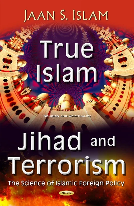 True Islam, Jihad, & Terrorism: Science of Islamic Foreign Policy (Religion and Spirituality)