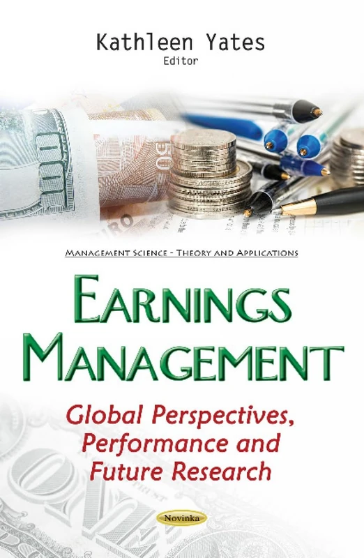 Earnings Management: Global Perspectives, Performance & Future Research (Management Science-Theory and Applications)