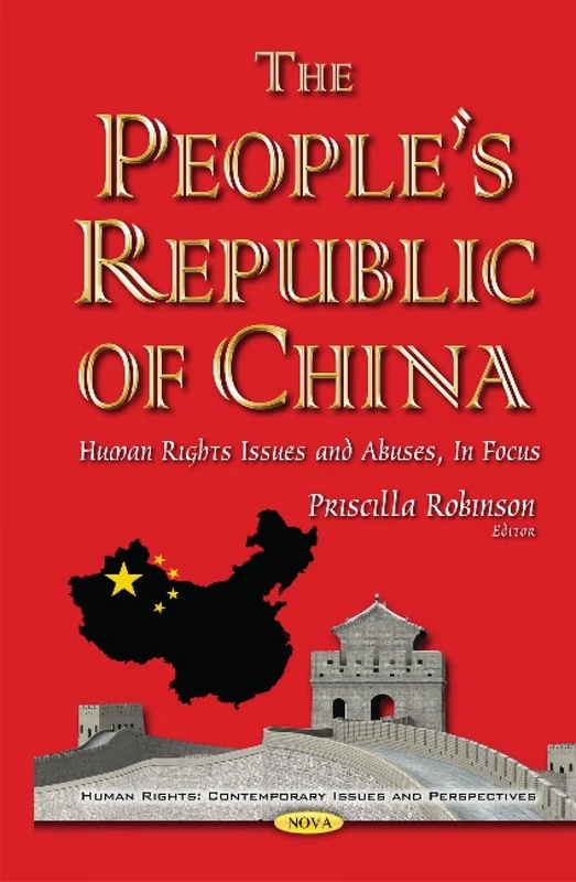 People s Republic of China: Human Rights Issues & Abuses, in Focus (Human Rights: Contemporary Issues and Perspectives)