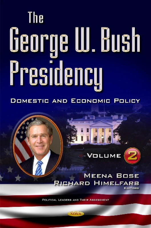 George W Bush Presidency: Volume II - Domestic & Economic Policy