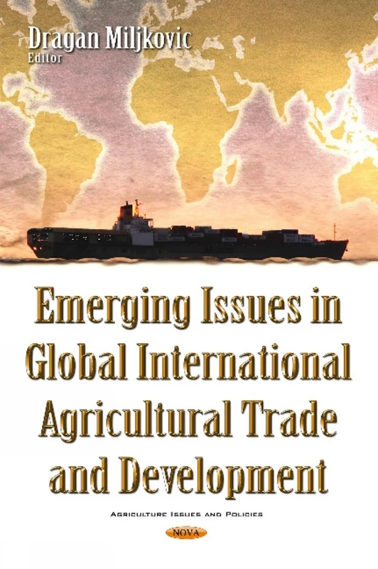 Emerging Issues in Global International Agricultural Trade & Development (Agriculture Issues and Policies)
