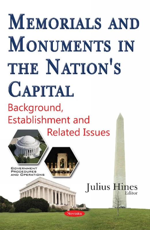 Memorials & Monuments in the Nation's Capital: Background, Establishment & Related Issues (Government Procedures and Operations) - Image 1