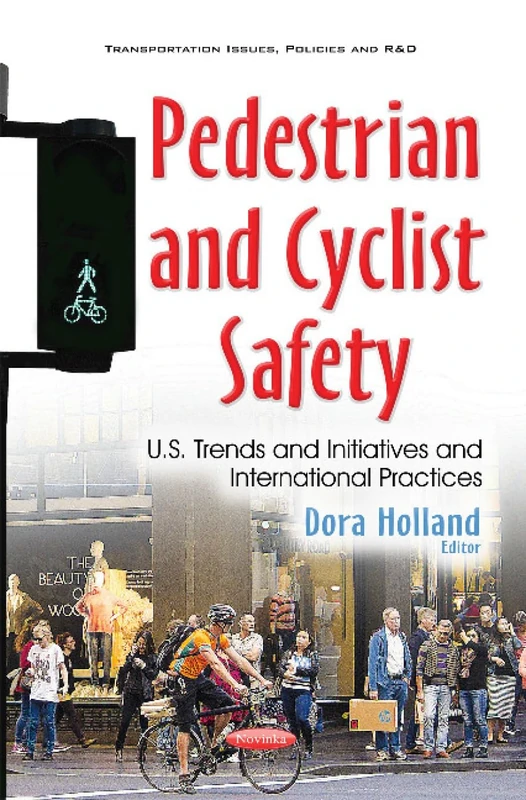 Pedestrian & Cyclist Safety: U.S. Trends & Initiatives & International Practices (Transportation Issues, Policies and R&d)