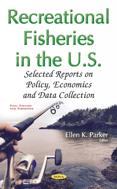 Recreational Fisheries in the U.S.: Selected Reports on Policy, Economics & Data Collection (Fish, Fishing and Fisheries)