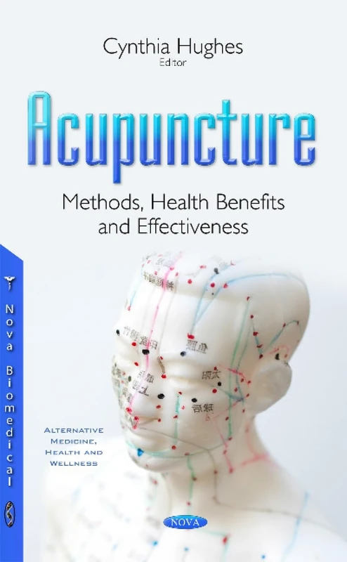 Acupuncture: Methods, Health Benefits & Effectiveness (Alternative Medicine, Health and Wellness)