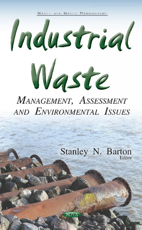 Industrial Waste: Management, Assessment & Environmental Issues (Waste and Waste Management)