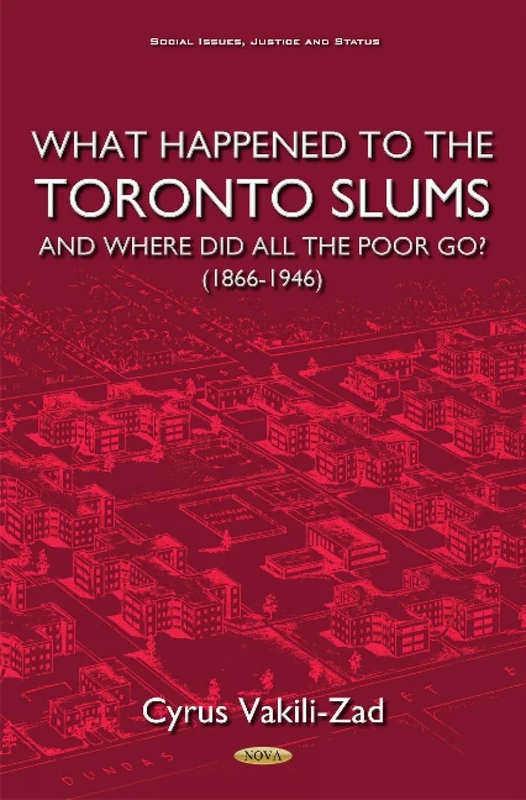What Happened to the Toronto Slums & Where Did All the Poor Go? (1866-1946) (Social Issues, Justice and Status)