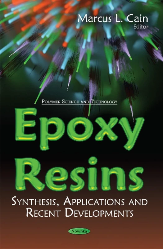 Epoxy Resins: Synthesis, Applications & Recent Developments (Polymer Science and Technology)