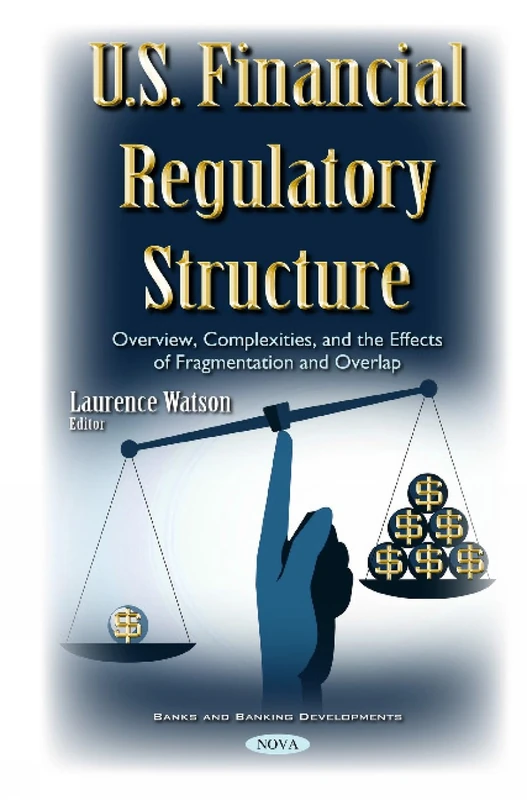U.S. Financial Regulatory Structure - Nova Science Publishers