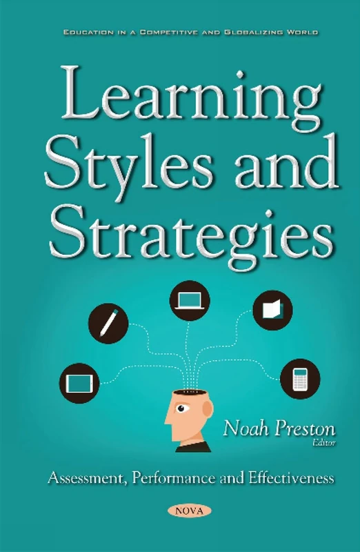 Learning Styles & Strategies: Assessment, Performance & Effectiveness (Education in a Competitive and Globalizing World)