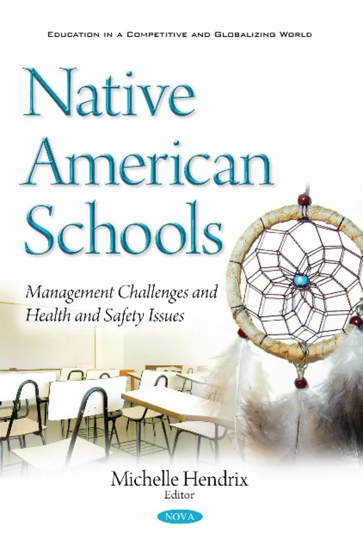 Native American Schools: Management Challenges & Health & Safety Issues (Education in a Competitive and Globalizing World)