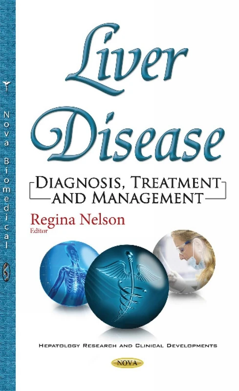 Liver Disease: Diagnosis, Treatment & Management (Hepatology Research and Clinical Developments)