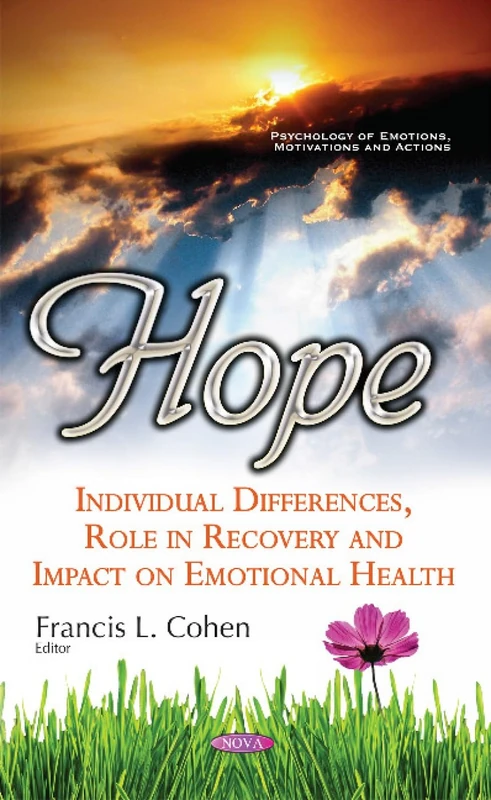 Hope: Individual Differences, Role in Recovery & Impact on Emotional Health (Psychology of Emotions, Motivation and Action)