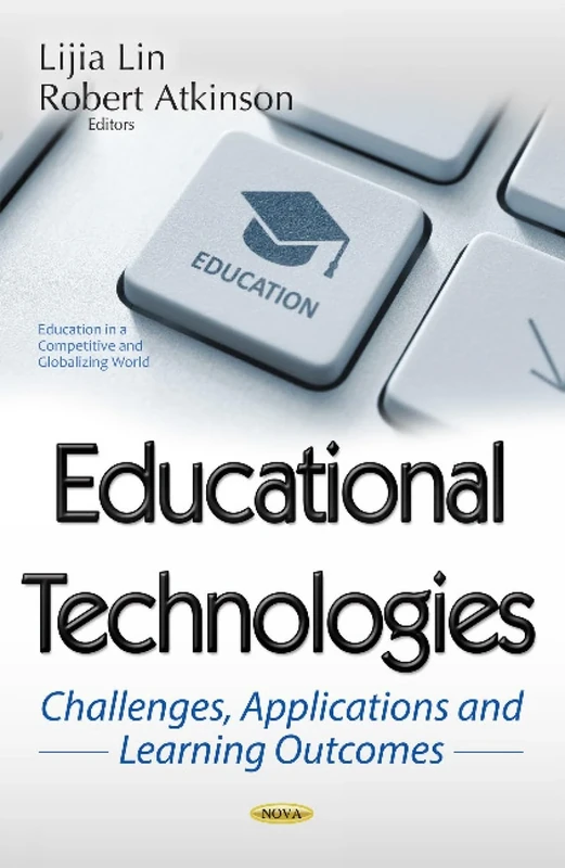 Educational Technologies: Challenges, Applications & Learning Outcomes (Education in a Competitive and Globalizing World)
