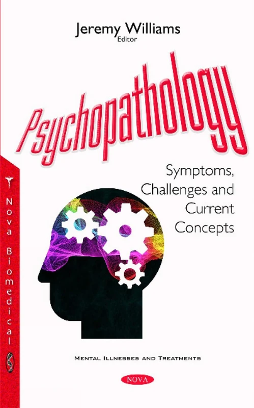 Psychopathology: Symptoms, Challenges & Current Concepts (Mental Illnesses and Treatments)