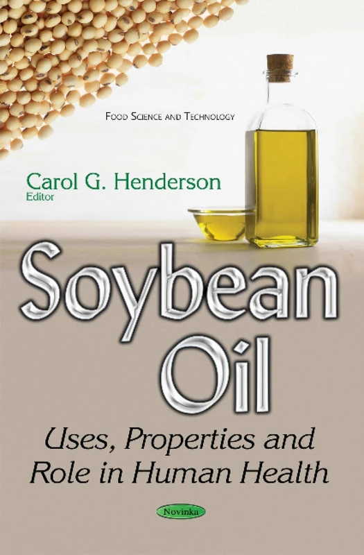 Soybean Oil: Uses, Properties & Role in Human Health (Food Science and Technology)