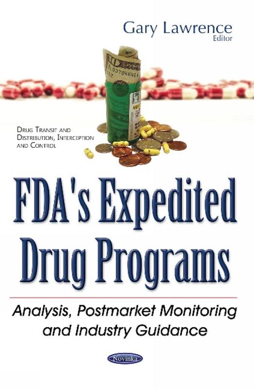 FDA's Expedited Drug Programs: Analysis, Postmarket Monitoring & Industry Guidance (Drug Transit and Distribution, Interception and Control)