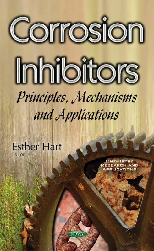 Corrosion Inhibitors: Principles, Mechanisms & Applications (Chemistry Research and Applications)