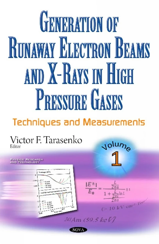 Generation of Runaway Electron Beams & X-Rays in High Pressure Gases: Volume 1: Techniques & Measurements (Physics Research and Technology)