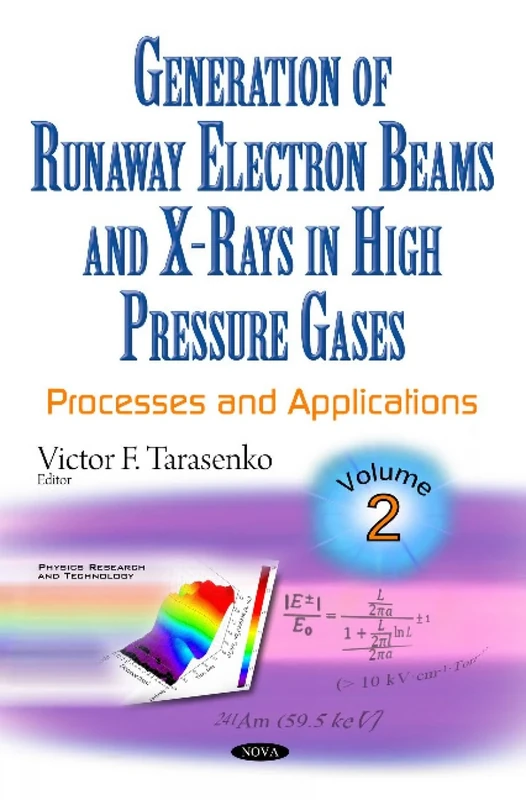 Generation of Runaway Electron Beams & X-Rays in High Pressure Gases: Volume 2: Processes & Applications (Physics Research and Technology)