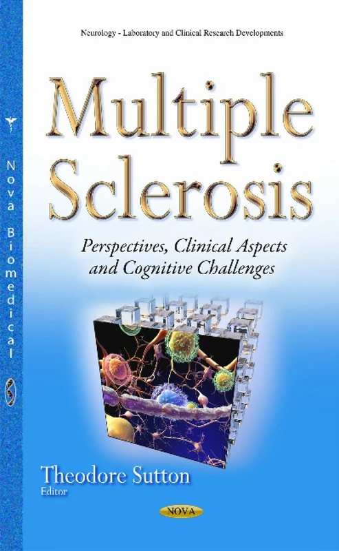 Multiple Sclerosis: Perspectives, Clinical Aspects & Cognitive Challenges (Neurology - Laboratory and Clinical Research Developments)