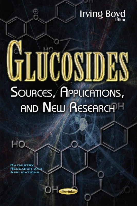 Glucosides: Sources, Applications, & New Research (Chemistry Research and Applications)
