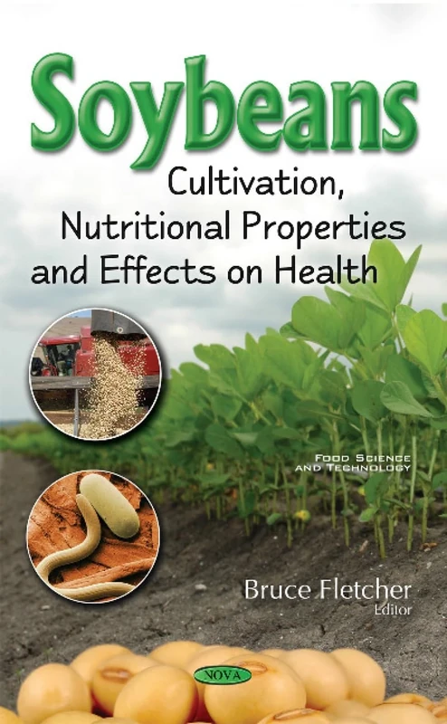 Soybeans: Cultivation, Nutritional Properties & Effects on Health (Food Science and Technology)