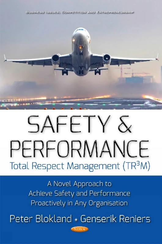 Safety & Performance: Total Respect Management (TR³M) -- A Novel Approach to Achieve Safety & Performance Proactively in Any Organisation (Business Issues, Competition and Entrepreneurship) - Image 1