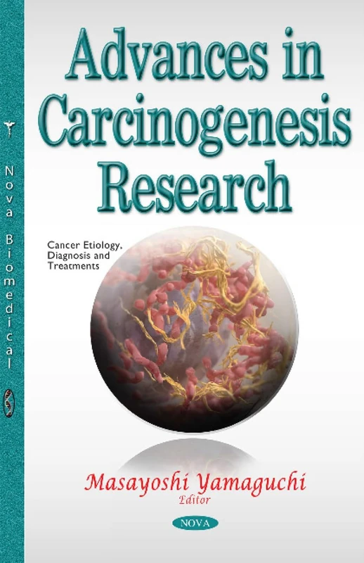 Advances in Carcinogenesis Research (Cancer Etiology, Diagnosis and Treatments)