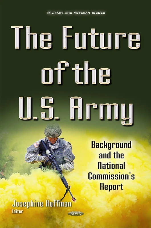 Future of the U.S. Army: Background & the National Commission's Report (Military and Veteran Issues)