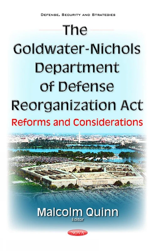 Goldwater-Nichols Department of Defense Reorganization Act: Reforms & Considerations