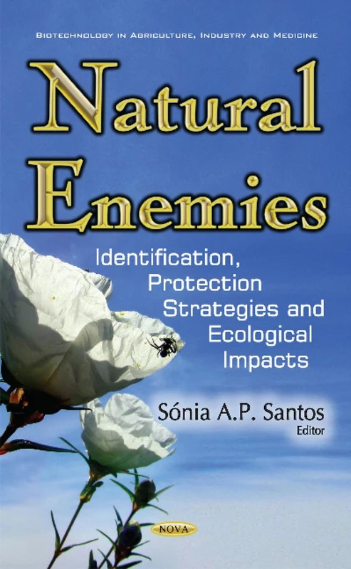Natural Enemies: Identification, Protection Strategies & Ecological Impacts (Biotechnology in Agriculture, Industry and Medicine)
