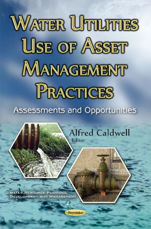 Water Utilities Use of Asset Management Practices: Assessments & Opportunities (Water Resource Planning, Development and Management)