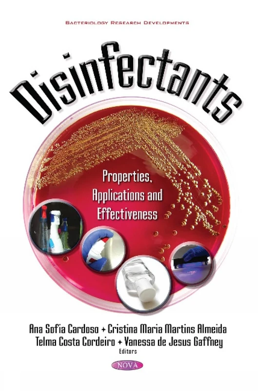 Disinfectants: Properties, Applications & Effectiveness (Bacteriology Research Developments)