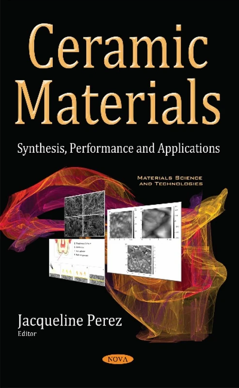 Ceramic Materials: Synthesis, Performance & Applications (Materials Science and Technologies)