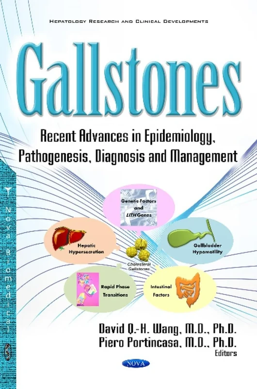 Gallstones: Recent Advances in Epidemiology, Pathogenesis, Diagnosis & Management (Hepatology Research and Clinical Developments)