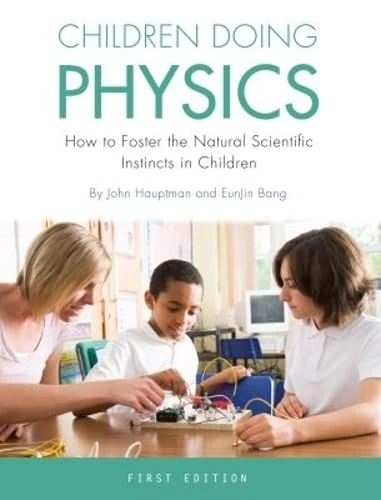 Children Doing Physics: How to Foster the Natural Scientific Instincts in Children