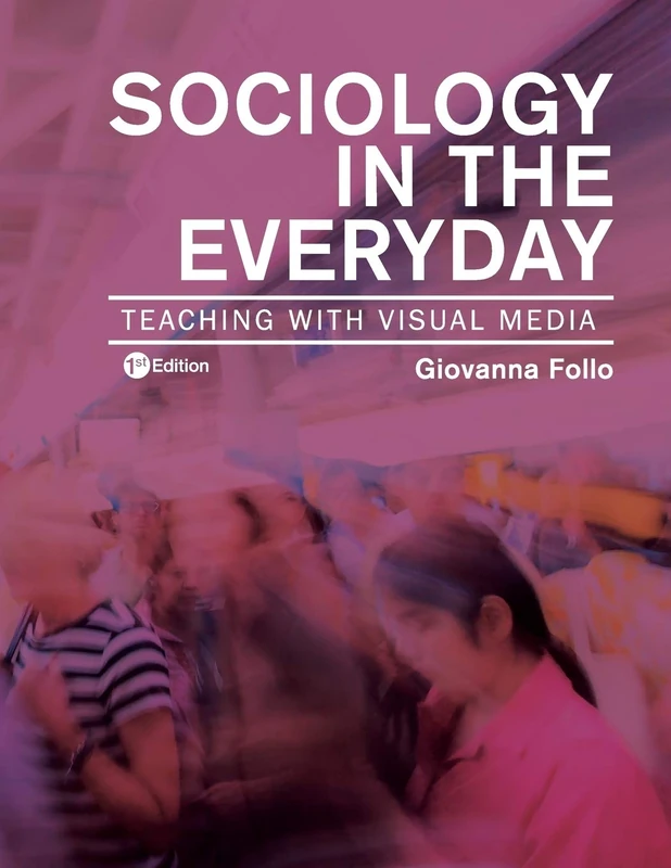 Sociology in the Everyday: Teaching with Visual Media