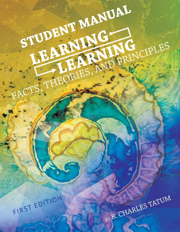 Learning Learning: Facts, Theories, and Principles Student Manual