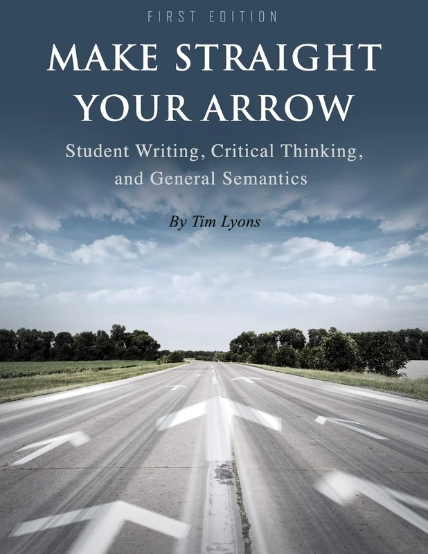 Make Straight your Arrow: Student Writing, Critical Thinking, and General Semantics - Image 1