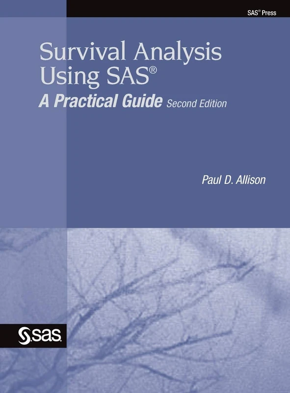 Survival Analysis Using SAS: A Practical Guide, Second Edition