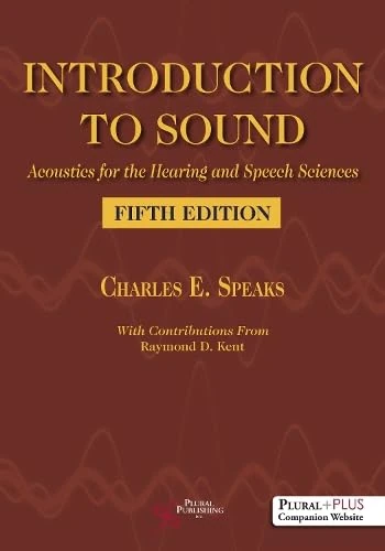 Introduction to Sound: Acoustics for the Hearing and Speech Sciences