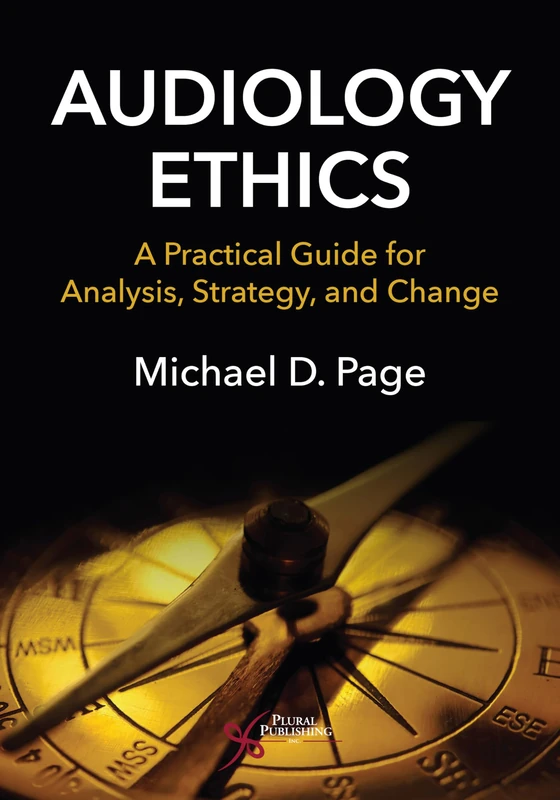 Audiology Ethics: A Practical Guide for Analysis, Strategy, and Change