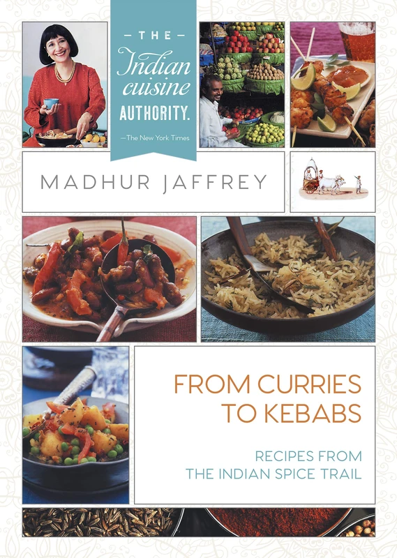 From Curries to Kebabs: Recipes from the Indian Spice Trail