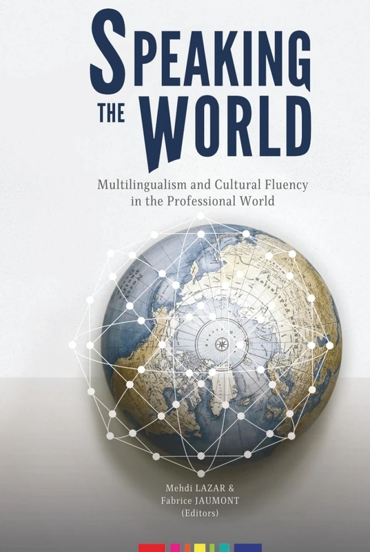 Speaking the World: Multilingualism and Cultural Fluency in the Professional World (The Bilingual Revolution) - Image 1