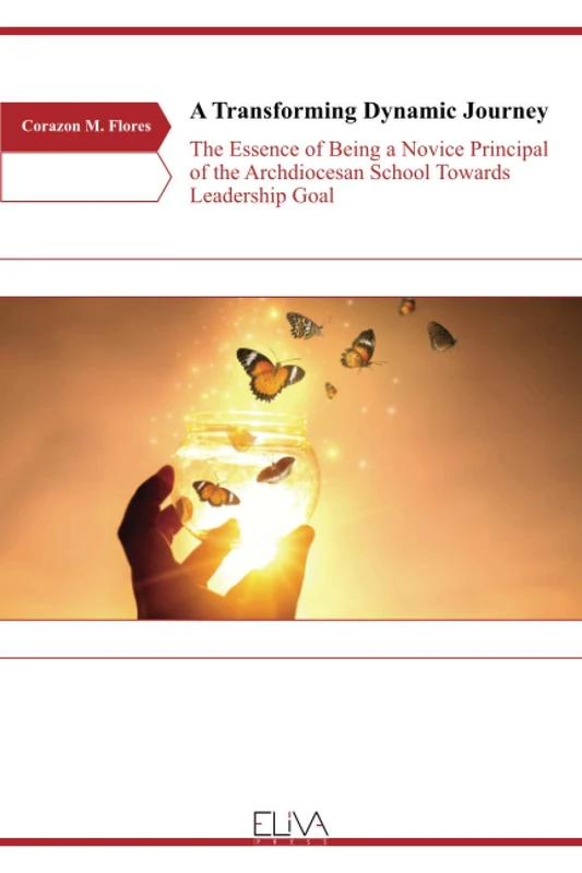 A Transforming Dynamic Journey: The Essence of Being a Novice Principal of the Archdiocesan School Towards Leadership Goal