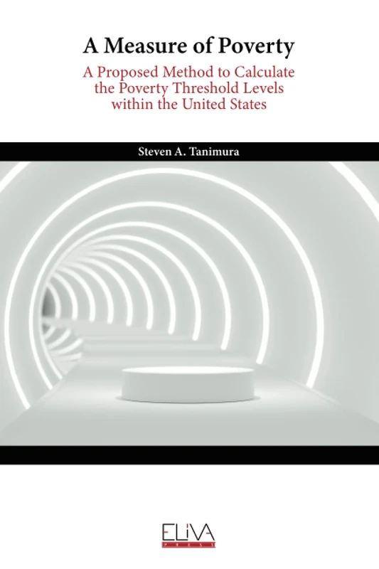 A Measure of Poverty: A Proposed Method to Calculate the Poverty Threshold Levels within the United States