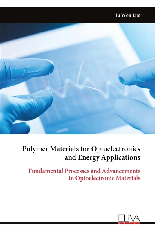 Polymer Materials for Optoelectronics and Energy Applications: Fundamental Processes and Advancements in Optoelectronic Materials