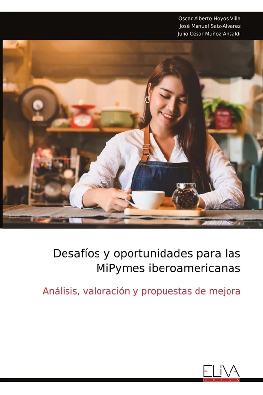 Desafíos y oportunidades para las MiPymes iberoamericanas: Análisis, valoración y propuestas de mejora