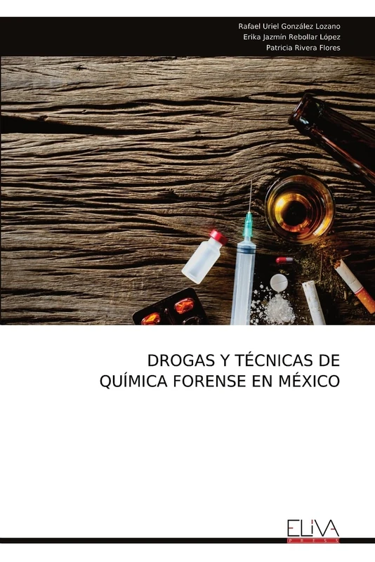 DROGAS Y TÉCNICAS DE QUÍMICA FORENSE EN MÉXICO